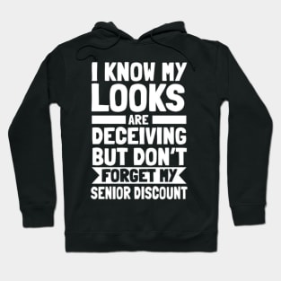 I Know My Looks Are Deceiving Don't Forget My Discount Hoodie